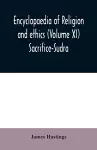 Encyclopaedia of religion and ethics (Volume XI) Sacrifice-Sudra cover