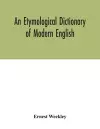 An etymological dictionary of modern English cover