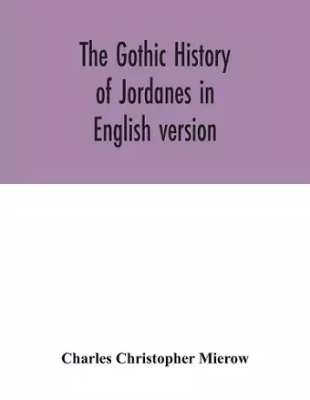 The Gothic history of Jordanes in English version cover