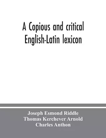 A copious and critical English-Latin lexicon cover