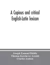 A copious and critical English-Latin lexicon cover