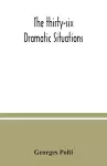 The thirty-six dramatic situations cover