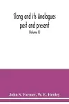 Slang and its analogues past and present. A dictionary, historical and comparative of the heterodox speech of all classes of society for more than three hundred years. With synonyms in English, French, German, Italian, etc (Volume II) cover