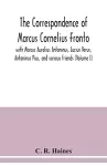 The correspondence of Marcus Cornelius Fronto with Marcus Aurelius Antoninus, Lucius Verus, Antoninus Pius, and various friends (Volume I) cover