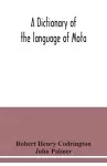 A dictionary of the language of Mota, Sugarloaf Island, Banks' Islands, with a short grammar and index cover