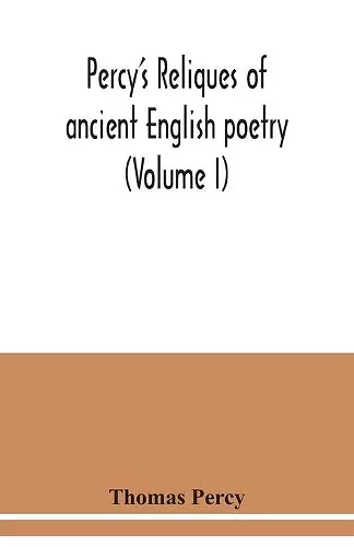 Percy's reliques of ancient English poetry (Volume I) cover