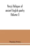 Percy's reliques of ancient English poetry (Volume I) cover