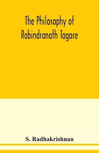 The philosophy of Rabindranath Tagore cover