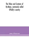 The Tribes and customs of Hy-Many, commonly called O'Kelly's country. Now first published form the Book of Lecan, a MS. in the Library of the Royal Irish Academy; with a translation and notes cover