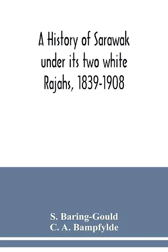 A history of Sarawak under its two white Rajahs, 1839-1908 cover