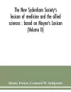 The New Sydenham Society's lexicon of medicine and the allied sciences cover