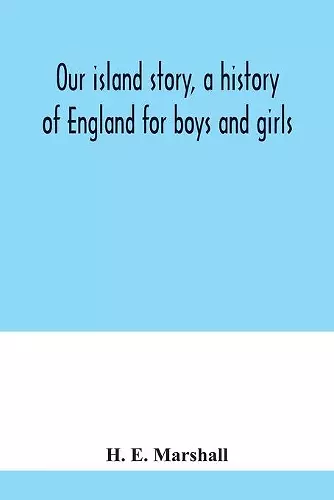 Our island story, a history of England for boys and girls cover