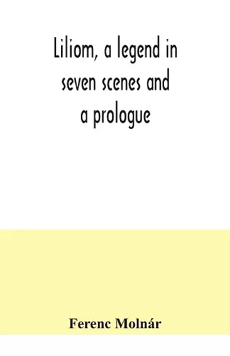 Liliom, a legend in seven scenes and a prologue cover