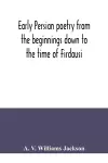 Early Persian poetry from the beginnings down to the time of Firdausi cover