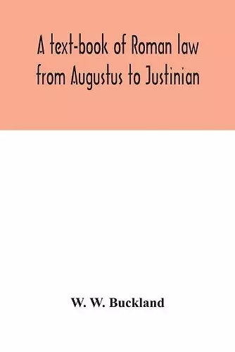 A text-book of Roman law from Augustus to Justinian cover