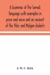 A grammar of the Somali language with examples in prose and verse and an account of the Yibir and Midgan dialects cover