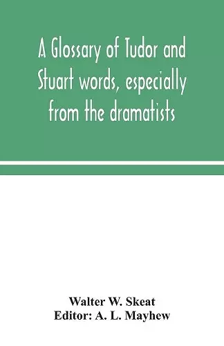 A glossary of Tudor and Stuart words, especially from the dramatists cover