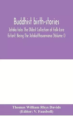 Buddhist birth-stories; Jataka tales The Oldest Collection of Folk-Lore Extant cover