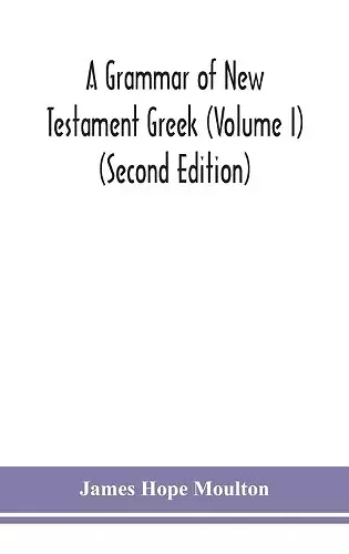 A grammar of New Testament Greek (Volume I) (Second Edition) cover