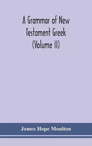 A grammar of New Testament Greek (Volume II) cover