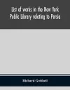 List of works in the New York Public Library relating to Persia cover