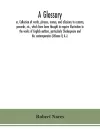 A glossary; or, Collection of words, phrases, names, and allusions to customs, proverbs, etc., which have been thought to require illustration in the works of English authors, particularly Shakespeare and his contemporaries (Volume I) A.-J. cover