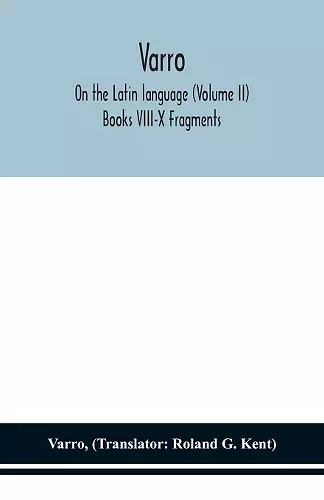 Varro; On the Latin language (Volume II) Books VIII-X Fragments cover