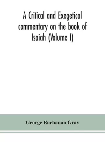 A critical and exegetical commentary on the book of Isaiah (Volume I) cover