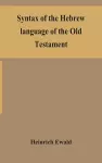 Syntax of the Hebrew language of the Old Testament cover