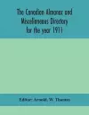 The Canadian almanac and Miscellaneous Directory for the year 1911; containing full and authentic Commercial, Statistical, Astronomical, Departmental, Ecclesiastical, Educational, Financial, and General Information cover