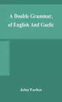 A double grammar, of English and Gaelic cover