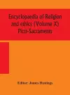 Encyclopaedia of religion and ethics (Volume X) Picts-Sacraments cover