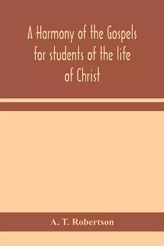 A harmony of the Gospels for students of the life of Christ cover