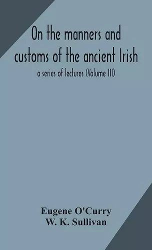 On the manners and customs of the ancient Irish cover