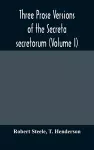 Three prose versions of the Secreta secretorum (Volume I) cover