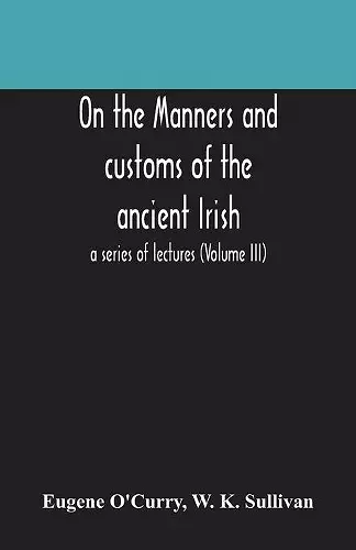 On the manners and customs of the ancient Irish cover