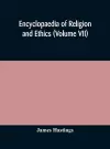 Encyclopaedia of religion and ethics (Volume VII) cover