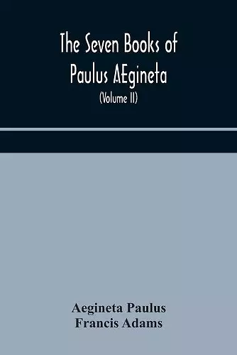 The seven books of Paulus AEgineta cover