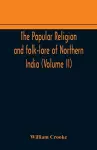 The Popular religion and folk-lore of Northern India (Volume II) cover