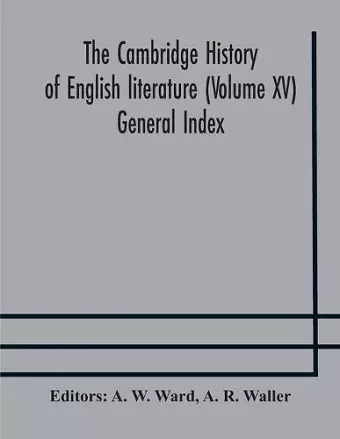 The Cambridge history of English literature (Volume XV) General Index cover