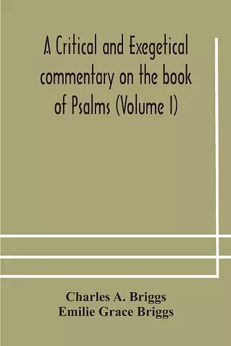 A critical and exegetical commentary on the book of Psalms (Volume I) cover