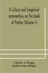 A critical and exegetical commentary on the book of Psalms (Volume I) cover