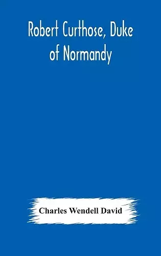 Robert Curthose, Duke of Normandy cover