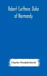 Robert Curthose, Duke of Normandy cover