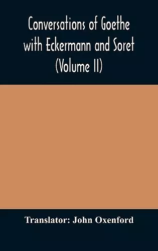 Conversations of Goethe with Eckermann and Soret (Volume II) cover