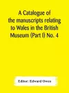 A catalogue of the manuscripts relating to Wales in the British Museum (Part I) No. 4 cover