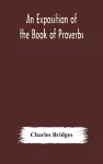 An exposition of the Book of Proverbs cover