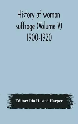 History of woman suffrage (Volume V) 1900-1920 cover