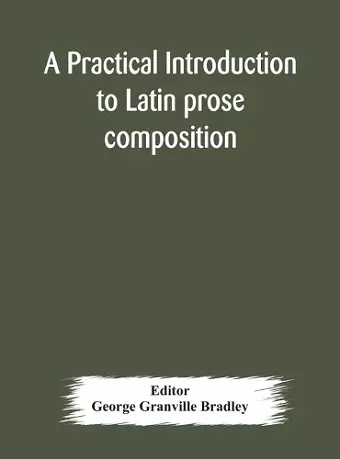 A practical introduction to Latin prose composition cover