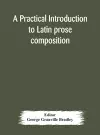 A practical introduction to Latin prose composition cover